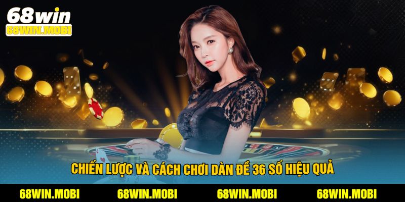 Chiến lược và cách chơi dàn đề 36 số hiệu quả
